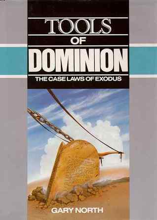 Book cover of Tools of Dominion: The Case Laws of Exodus by Gary North Book cover of Tools of Dominion: The Case Laws of Exodus by Gary North